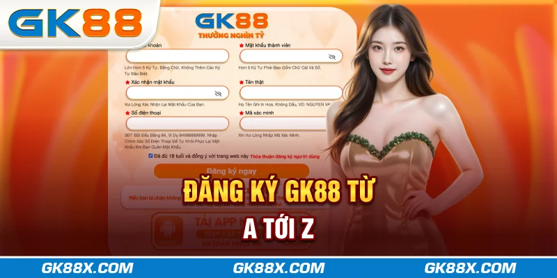 dang-ky-gk88x-com-tu-a-toi-z
