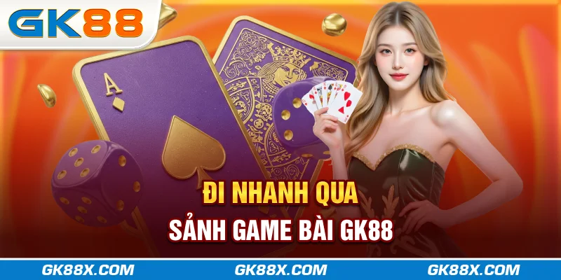 di-nhanh-qua-sanh-game-bai-gk88x-com
