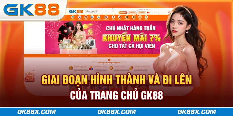 giai-doan-hinh-thanh-va-di-len-cua-trang-chu-gk88x-com