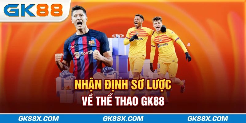 nhan-dinh-so-luoc-ve-the-thao-gk88x-com