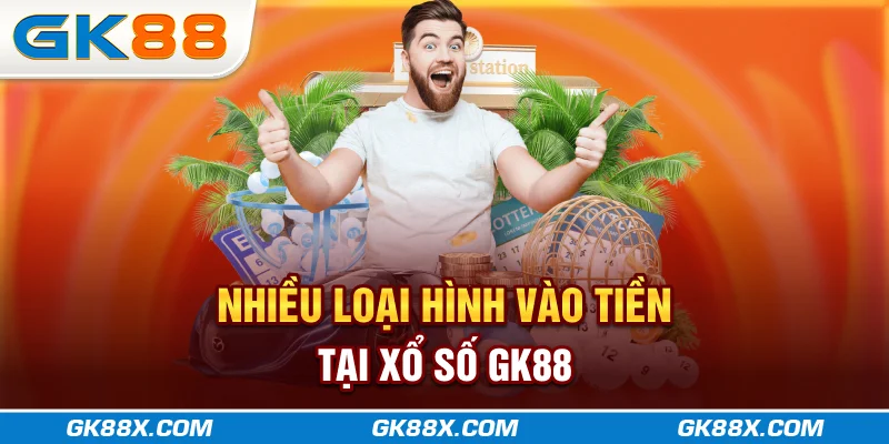 nhieu-loai-hinh-vao-tien-tai-xo-so-gk88x-com