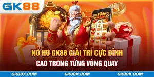 no-hu-gk88x-com-giai-tri-cuc-dinh-cao-trong-tung-vong-quay