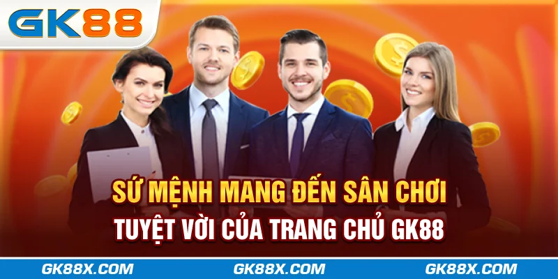 su-menh-mang-den-san-choi-tuyet-voi-cua-trang-chu-gk88x-com