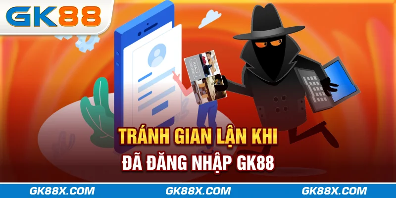 tranh-gian-lan-khi-da-dang-nhap-gk88x-com