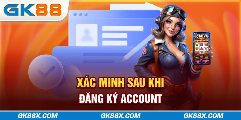 xac-minh-sau-khi-dang-ky-account-gk88x-com