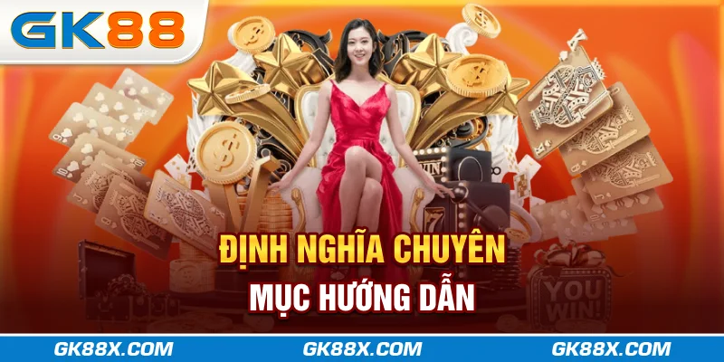 dinh-nghia-chuyen-muc-huong-dan-gk88x-com