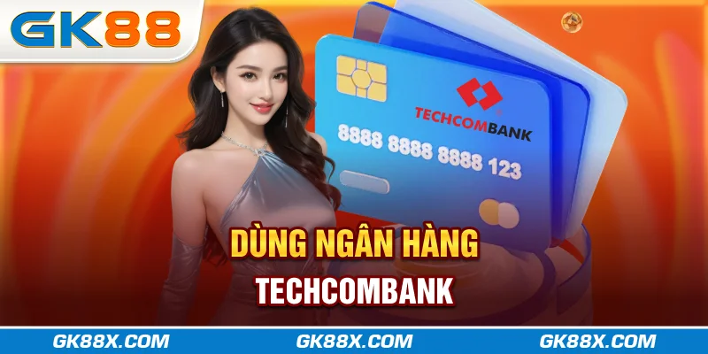 dung-ngan-hang-techcombank-gk88x-com