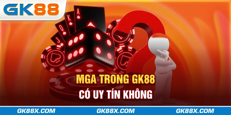 mga-trong-gk88x-com-co-uy-tin-khong