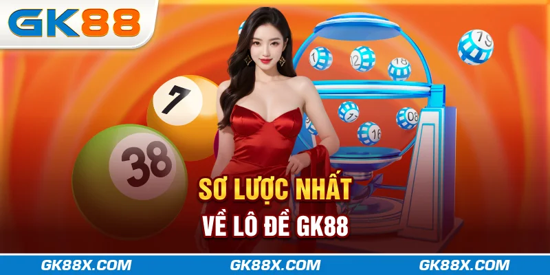 so-luoc-nhat-ve-lo-de-gk88x-com