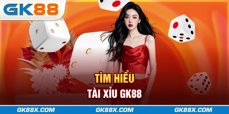 tim-hieu-tai-xiu-gk88x-com