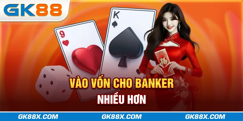 vao-von-cho-banker-nhieu-hon-gk88x-com